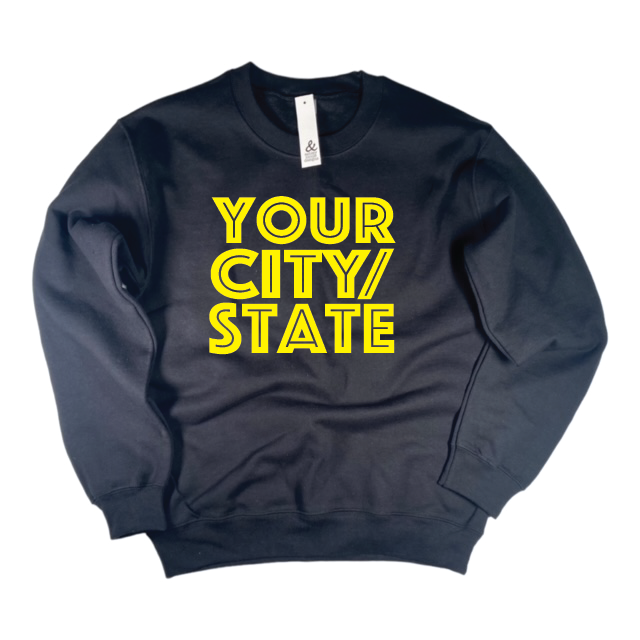 Your CITY or STATE Sweatshirt