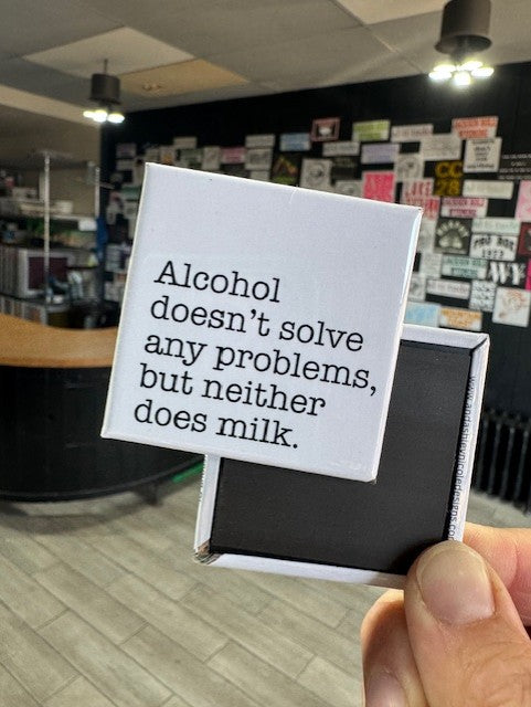 Alcohol Doesn't Solve Problems Button Magnet