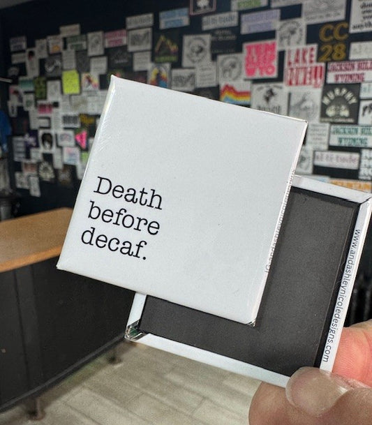 Death Before Decaf Button Magnet