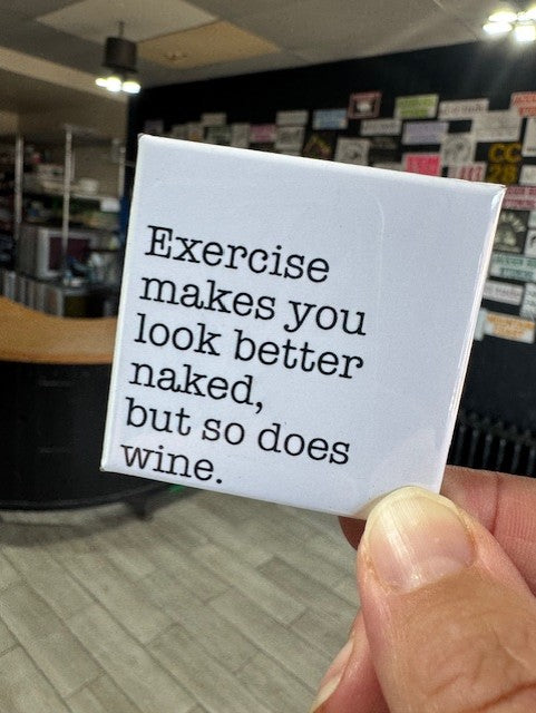 Exercise Makes You Look Better Naked Button Magnet