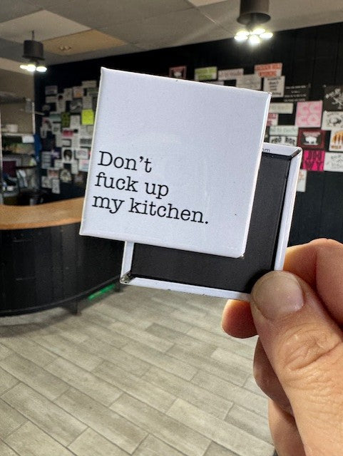 Don't F@#$ Up My Kitchen Button Magnet