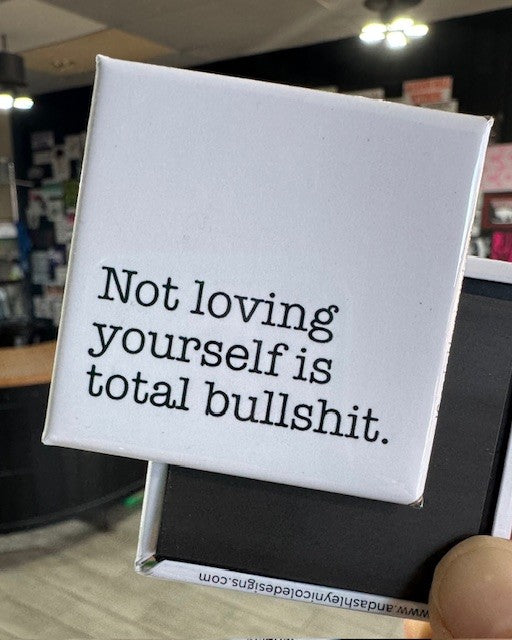 Not Loving Yourself Button Magnet