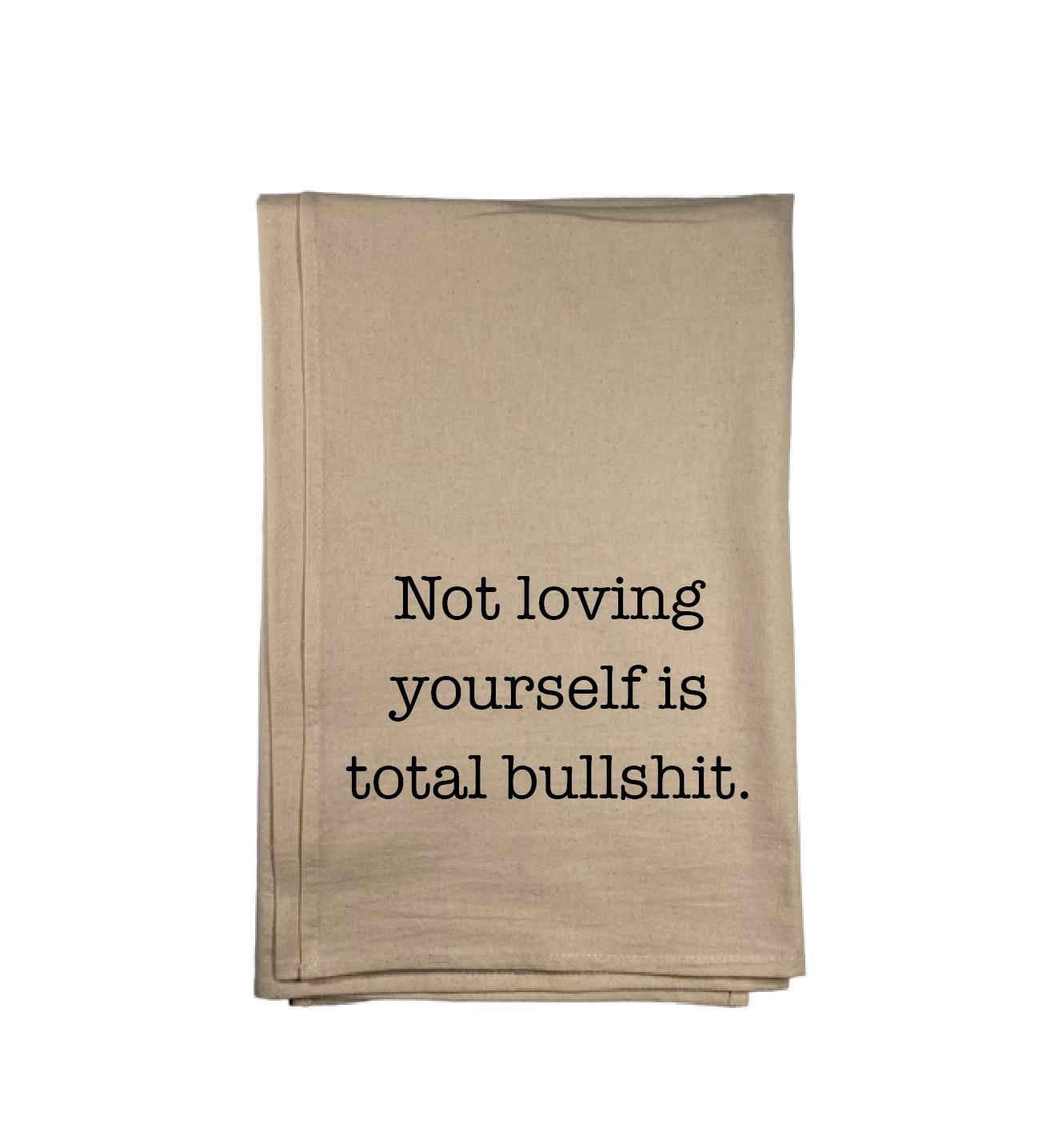 Not Loving Yourself Kitchen Towel