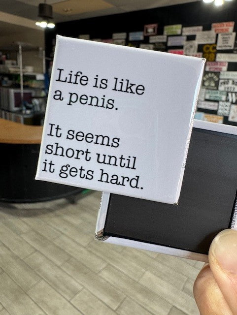 Life is Like a Penis Button Magnet