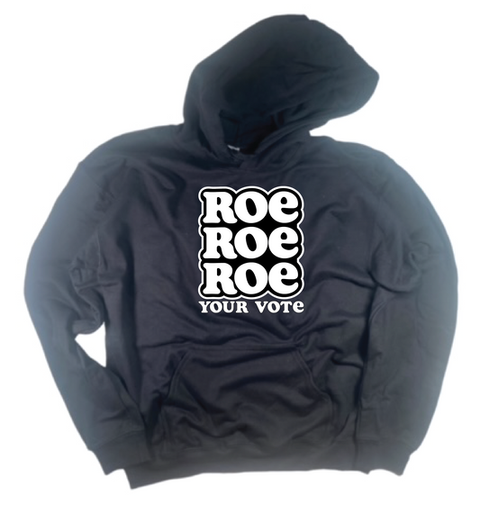 Roe Roe Roe Your Vote Hooded Sweatshirt